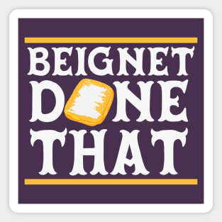 Beignet Done That Funny New Orleans Pun Magnet